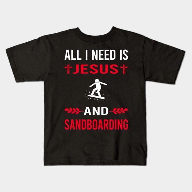 I Need Jesus And Sandboarding Sandboard Sandboarder Sand Dune Surfing Boarding Kids T-Shirt by Good Day